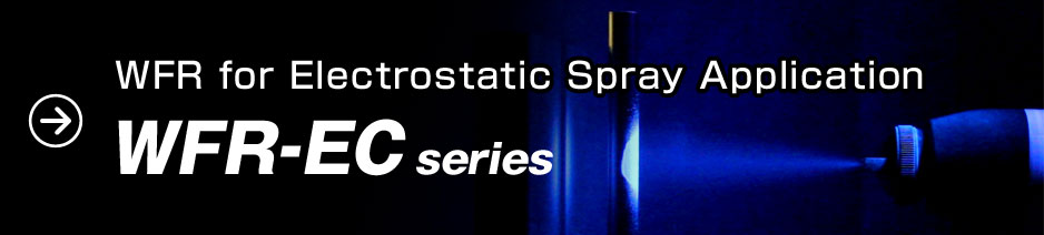 WFR for Electrostatic Spray Application "WFR-EC series"